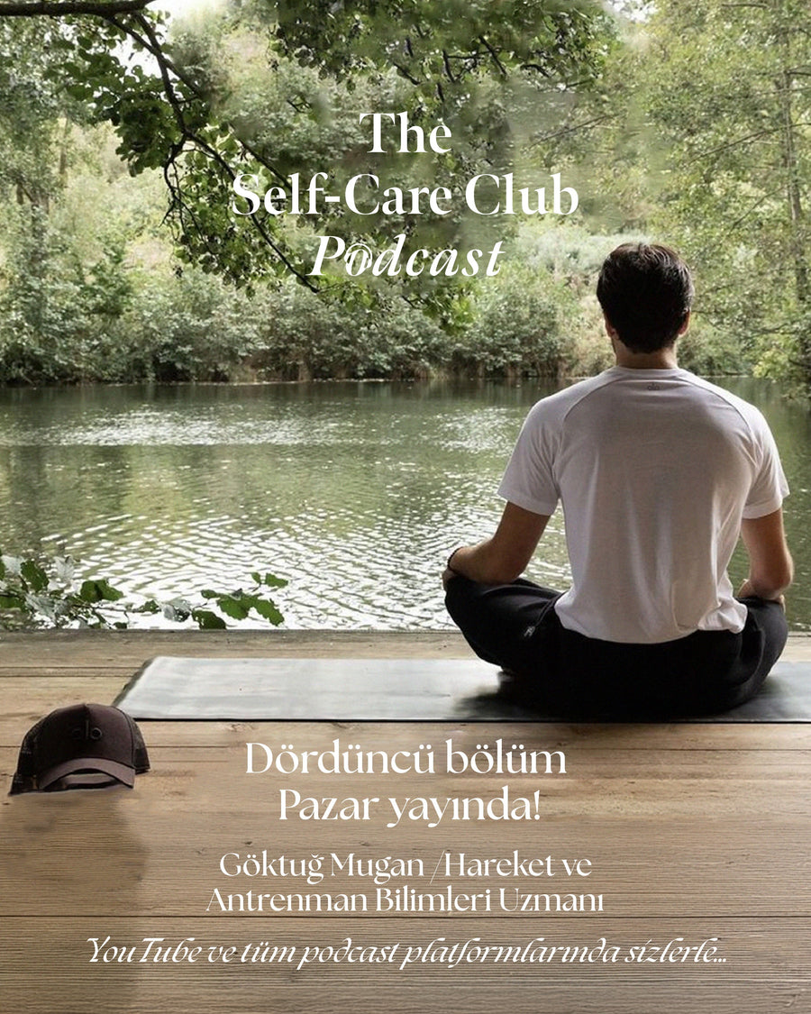 Kendine Zaman Ayırmanın Gücü: Self-Care Club Podcast’te Göktuğ Mugan ile Bütünsel İyi Oluş Üzerine Bir Sohbet